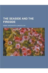 The Seaside and the Fireside