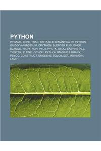 Python: Pygame, Zope, Trac, Sintaxe E Semantica de Python, Guido Van Rossum, Cpython, Blender Publisher, Django, Wxpython, Pyq