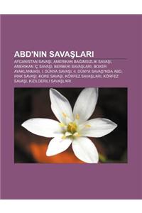 Abd'nin Sava Lar: Afganistan Sava, Amerikan Ba MS Zl K Sava, Amerikan C Sava, Berberi Sava Lar, Boxer Ayaklanmas, I. Dunya Sava