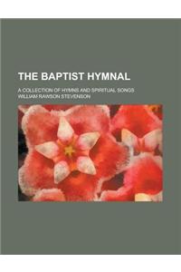The Baptist Hymnal; A Collection of Hymns and Spiritual Songs