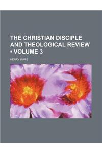 The Christian Disciple and Theological Review (Volume 3)
