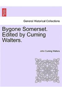 Bygone Somerset. Edited by Cuming Walters.