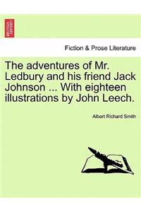 Adventures of Mr. Ledbury and His Friend Jack Johnson ... with Eighteen Illustrations by John Leech.