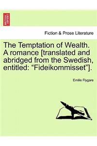 The Temptation of Wealth. a Romance [Translated and Abridged from the Swedish, Entitled