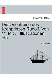 Die Orientreise des Kronprinzen Rudolf. Von *** Mit ... Illustrationen, etc.