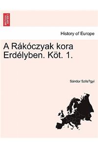 A Rákóczyak Kora Erdélyben. Köt. 1.