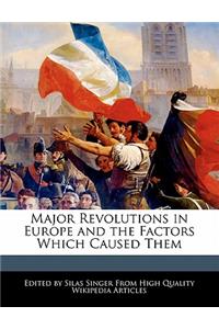 Major Revolutions in Europe and the Factors Which Caused Them