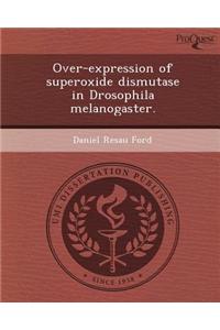 Over-Expression of Superoxide Dismutase in Drosophila Melanogaster