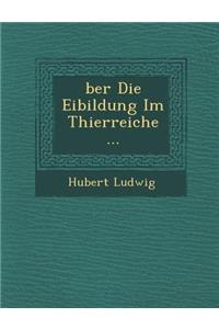Ber Die Eibildung Im Thierreiche ...