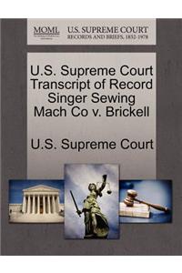 U.S. Supreme Court Transcript of Record Singer Sewing Mach Co V. Brickell