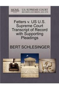 Fetters V. Us U.S. Supreme Court Transcript of Record with Supporting Pleadings