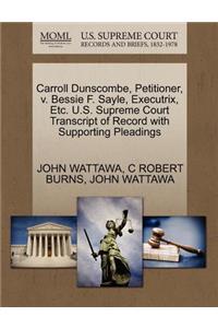 Carroll Dunscombe, Petitioner, V. Bessie F. Sayle, Executrix, Etc. U.S. Supreme Court Transcript of Record with Supporting Pleadings