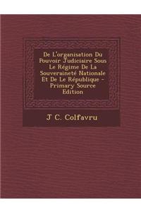 de L'Organisation Du Pouvoir Judiciaire Sous Le Regime de La Souverainete Nationale Et de Le Republique