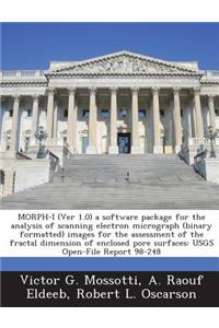 Morph-I (Ver 1.0) a Software Package for the Analysis of Scanning Electron Micrograph (Binary Formatted) Images for the Assessment of the Fractal Dimension of Enclosed Pore Surfaces