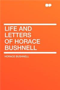 Life and Letters of Horace Bushnell
