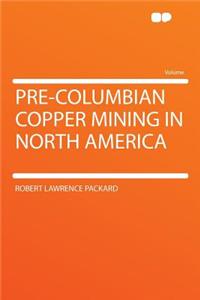 Pre-Columbian Copper Mining in North America