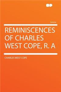Reminiscences of Charles West Cope, R. a
