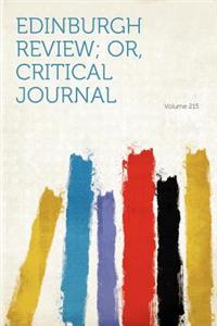 Edinburgh Review; Or, Critical Journal Volume 215