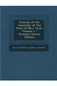 Journal of the Assembly of the State of New York, Volume 1 - Primary Source Edition