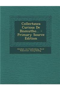 Collectanea Curiosa de Bismutho... - Primary Source Edition