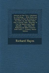 Interest at One View, Calculated to a Farthing ...