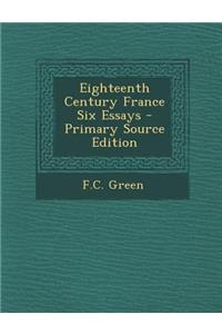 Eighteenth Century France Six Essays