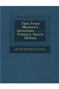 Tales from McClure's: Adventure ...... - Primary Source Edition