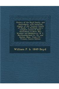 History of the Boyd Family, and Descendants, with Historical Chapter of the Ancient Family of Boyds, in Scotland, and a Complete Record of Their Desce