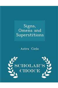 Signs, Omens and Superstitions - Scholar's Choice Edition