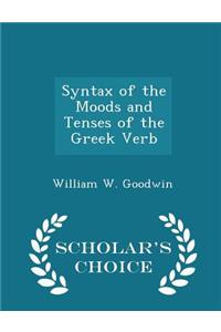 Syntax of the Moods and Tenses of the Greek Verb - Scholar's Choice Edition