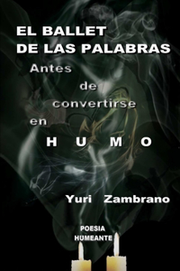 BALLET DE LAS PALABRAS, Antes de Convertirse en Humo