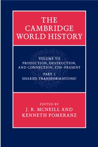 The Cambridge World History: Volume 7, Production, Destruction and Connection, 1750-Present, Part 2, Shared Transformations?
