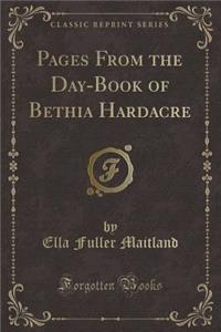 Pages from the Day-Book of Bethia Hardacre (Classic Reprint)