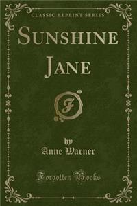 Sunshine Jane (Classic Reprint)