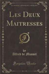 Les Deux Maitresses (Classic Reprint)