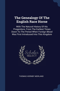 The Genealogy Of The English Race Horse