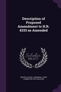 Description of Proposed Amendment to H.R. 4333 as Amended