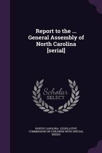 Report to the ... General Assembly of North Carolina [Serial]