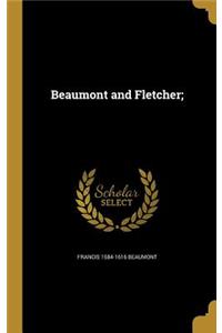 Beaumont and Fletcher;