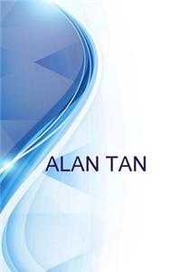 Alan Tan, President and CEO, the Tan2000 International Holdings Corporation