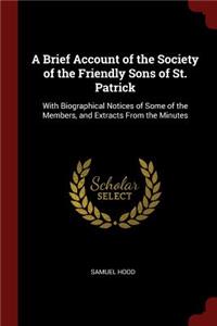 Brief Account of the Society of the Friendly Sons of St. Patrick