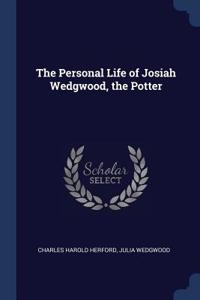 Personal Life of Josiah Wedgwood, the Potter