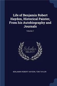 Life of Benjamin Robert Haydon, Historical Painter, from His Autobiography and Journals; Volume 1