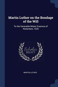 MARTIN LUTHER ON THE BONDAGE OF THE WILL