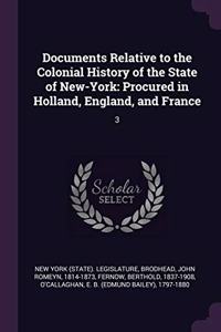 Documents Relative to the Colonial History of the State of New-York: Procured in Holland, England, and France: 3