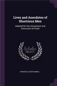Lives and Anecdotes of Illustrious Men