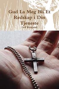 Gud La Meg Bli Et Redskap I Din Tjeneste