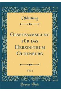 Gesetzsammlung Fï¿½r Das Herzogthum Oldenburg, Vol. 2 (Classic Reprint)