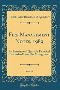 Fire Management Notes, 1989, Vol. 50: An International Quarterly Periodical Devoted to Forest Fire Management (Classic Reprint)