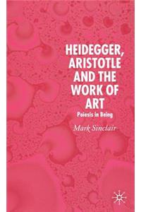 Heidegger, Aristotle and the Work of Art